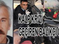 KALP KRİZİ GEÇİREN BALIKÇI HAYATINI KAYBETTİ
