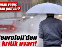 Meteoroloji'den çok kritik uyarı