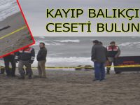 KAYIP BALIKÇININ CESEDİ BULUNDU