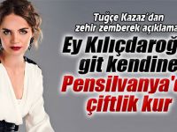 Tuğçe Kazaz'dan zehir zemberek açıklama!