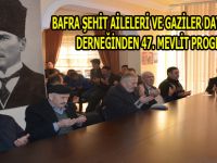 BAFRA ŞEHİT AİLELERİ ve GAZİLER DAYANIŞMA DERNEĞİNDEN 47. MEVLİT