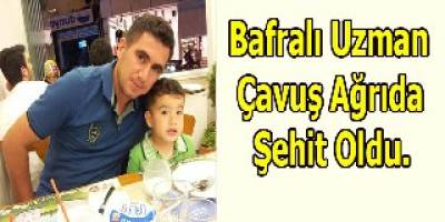 Bafralı Uzm. Çavuş Ağrıda Şehit Düştü