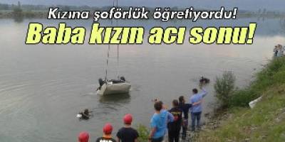 Kızına şoförlük öğretirken baraj gölüne uçtular: 2 ölü