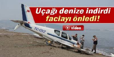 UÇAĞI DENİZE İNDİREN PİLOT FACİAYI ÖNLEDİ