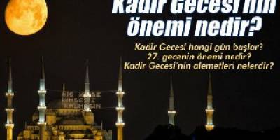 Kadir Gecesi'nin önemi nedir?
