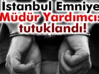 Emniyet müdür yardımcısı tutuklandı
