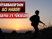 Diyarbakır'da şehit sayısı 3'e yükseldi!