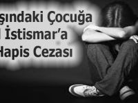 11 YAŞINDAKİ KIZ ÇOCUĞUNA CİNSEL İSTİSMARA 4 YIL HAPİS