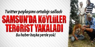SAMSUN'DA KÖYLÜLER TERÖRİST Mİ YAKALADI!