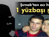 Şırnak'ta ağır yaralanan yüzbaşı şehit oldu