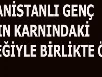 AFGANİSTANLI GENÇ KADIN KARNINDAKİ BEBEĞİYLE BİRLİKTE ÖLDÜ
