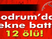 Bodrum'da Tekne faciası 12 Ölü