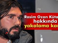 Rasim Ozan Kütahyalı hakkında yakalama kararı