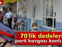 70'lik dedelerin parti kavgası kanlı bitti!