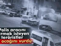 Polis aracını vurmak isteyen teröristler çay ocağını vurdu