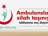 'Ambulanslarla silah taşınıyor' iddiasına suç duyurusu