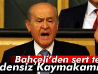 Bahçeli: 'Bu densiz Kaymakamın...'