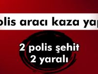 Polis aracı TIR’a çarptı: 2 şehit, 2 yaralı