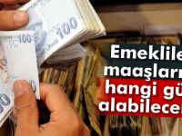 Emekliler maaşlarını hangi gün alabilecek?