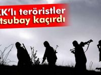 PKK’lı teröristler astsubay kaçırdı