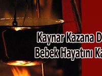 KAYNAR SU DOLU KAZANA DÜŞEN BEBEK ÖLDÜ