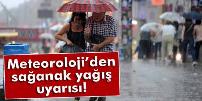 Meteoroloji'den sağanak yağış uyarısı