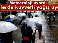 Meteoroloji'den kuvvetli yağış uyarısı