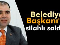 Şanlıurfa Belediye Başkanı'na silahlı saldırı