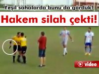 Kendisine itiraz edilen hakem silah çekti
