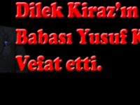 Dilek Kiraz'ın babası Yusuf Kiraz vefat etti