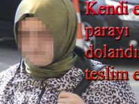 Yine mi,eliyle 50 bin lirasını dolandırıcıya verdi