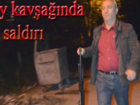 Gece yarısı Tosköy kavşağında silahlı saldırı