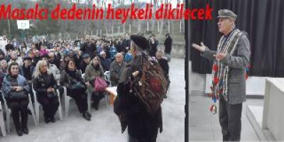 Masalcı dedenin heykeli yapılacak