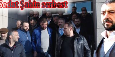 Sedat Şahin serbest bırakıldı
