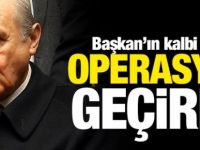 MHP liderinin kalbi dayanmadı