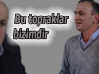 Dedelerimizin mirasını bizden almak istiyorlar