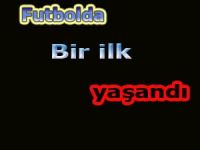 Futbolda bir ilk,Fenerbahçe maçında yaşandı
