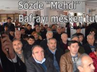 Sözde Mehdi Bafra’yı çok sevdi
