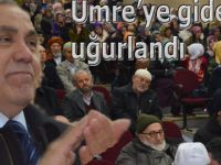 112 kişi umre ibadeti için kutsal topraklara uğurlandı.