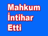 Mahkum cezaevinde intihar etti