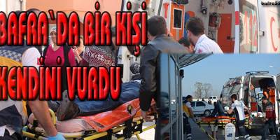 Bafra'da bir kişi kendini vurdu