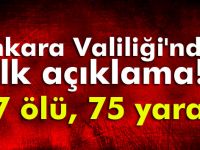 Ankara Valiliği'nden ilk açıklama! 27 ölü, 75 yaralı