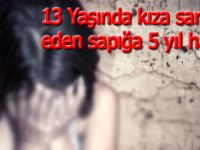 13 Yaşındaki kıza sarkıntılık yapan şahsa 5 yıl hapis