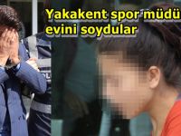 Yakakent Spor müdürünün evini soyan hırsızlar yakalandı