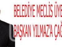 BELEDİYE MECLİS ÜYESİNDEN BAŞKAN YILMAZ’A ÇAĞRI