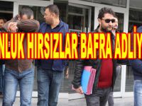 Milyonluk hırsızlık yapanlar Bafra Adliyesinde