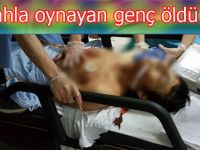 Silahla oynayan genç canından oldu