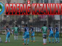 Dededağ Spor Kazanmayı Bildi