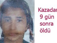 Ağır yaralanan kadın kazadan 9 gün sonra öldü