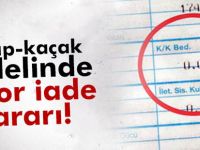 Kayıp-Kaçak bedeline geri iade